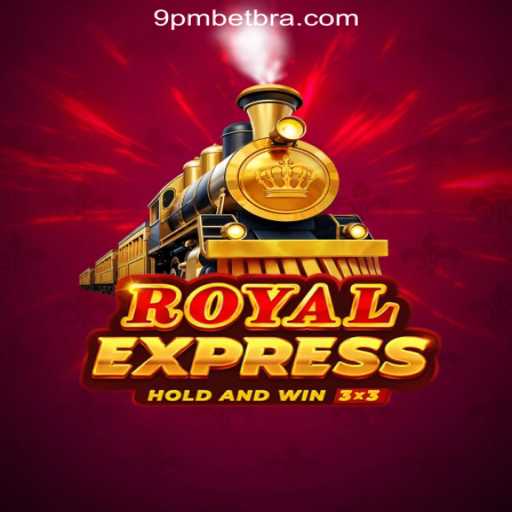 Discover the Thrills of Royalexpress: A Leading Slot Game by 9PBET.COM Oficial Slots Brasil #1